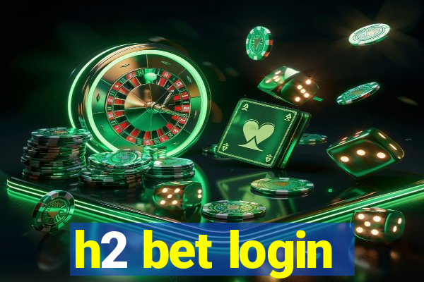 h2 bet login